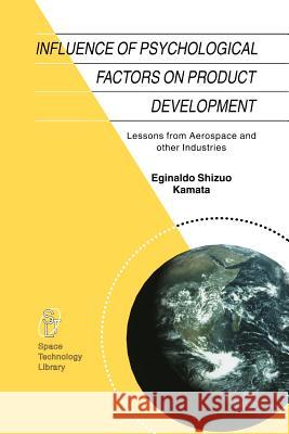 Influence of Psychological Factors on Product Development: Lessons from Aerospace and other Industries E.S. Kamata 9789048160969 Springer