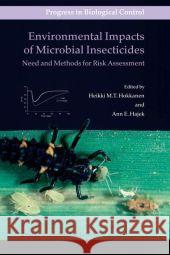 Environmental Impacts of Microbial Insecticides: Need and Methods for Risk Assessment Hokkanen, Heikki M. T. 9789048161003 Not Avail