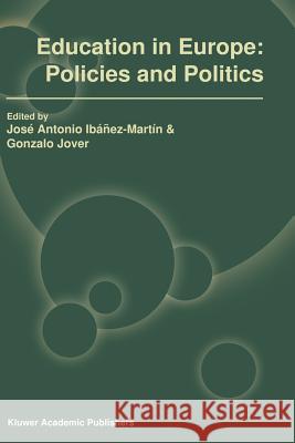 Education in Europe: Policies and Politics Jose Antonio Ibanez-Martin Gonzalo Jover 9789048161027 Not Avail