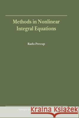 Methods in Nonlinear Integral Equations R. Precup 9789048161140 Not Avail