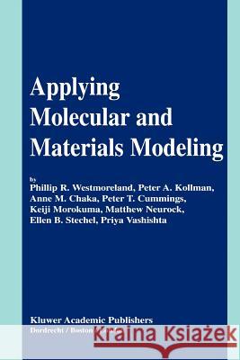 Applying Molecular and Materials Modeling Phillip R. Westmoreland Peter A. Kollman Anne M. Chaka 9789048161348 Not Avail