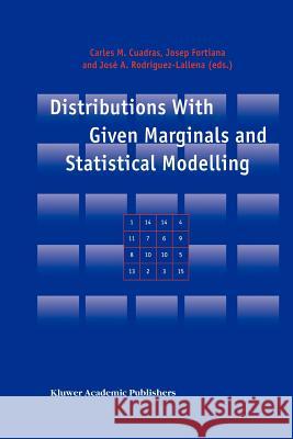 Distributions with Given Marginals and Statistical Modelling Carles M. Cuadras Josep Fortiana Jose A. Rodriguez-Lallena 9789048161362 Not Avail