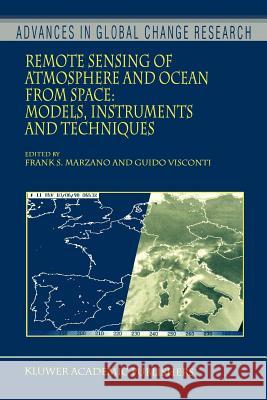 Remote Sensing of Atmosphere and Ocean from Space: Models, Instruments and Techniques Frank S. Marzano Guido Visconti 9789048161515 Not Avail