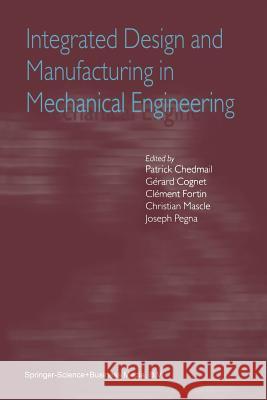 Integrated Design and Manufacturing in Mechanical Engineering: Proceedings of the Third Idmme Conference Held in Montreal, Canada, May 2000 Chedmail, Patrick 9789048161577
