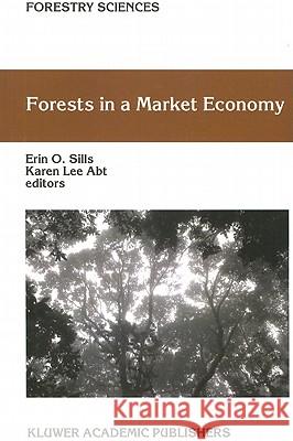 Forests in a Market Economy Erin O. Sills Karen Le 9789048161775 Not Avail