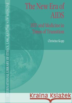 The New Era of AIDS: HIV and Medicine in Times of Transition Kopp, C. 9789048161874 Not Avail