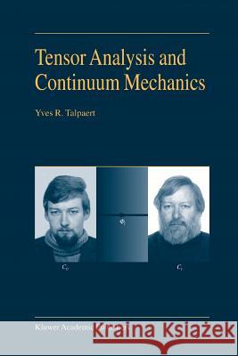 Tensor Analysis and Continuum Mechanics Y. R. Talpaert 9789048161904 Not Avail