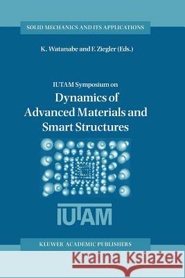 Dynamics of Advanced Materials and Smart Structures Kazumi Watanabe Franz Ziegler 9789048161928
