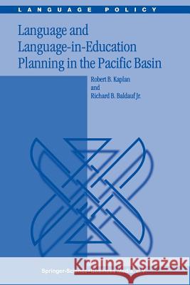 Language and Language-In-Education Planning in the Pacific Basin Kaplan, R. B. 9789048161935 Not Avail