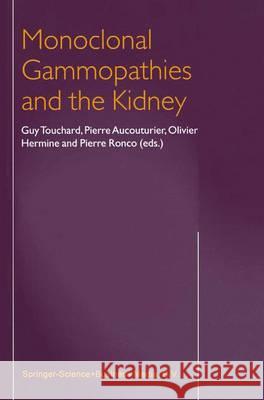 Monoclonal Gammopathies and the Kidney G. Touchard Dr Aucouturier O. Hermine 9789048161997 Not Avail