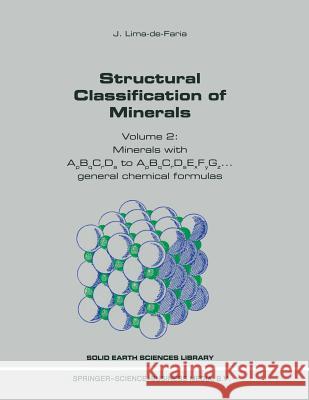 Structural Classification of Minerals: Volume 2: Minerals with ApBqCrDs to ApBqCrDsExF J. Lima-de-Faria 9789048162185 Springer