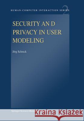 Security and Privacy in User Modeling J. Schreck 9789048162239 Springer