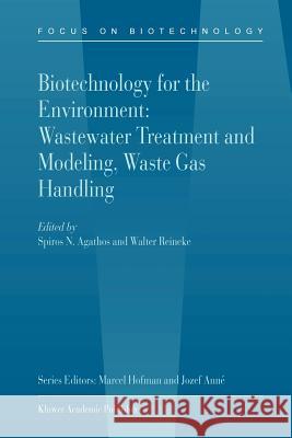 Biotechnology for the Environment: Wastewater Treatment and Modeling, Waste Gas Handling Spiros Agathos, W. Reineke 9789048162246
