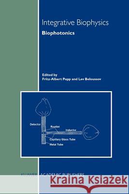 Integrative Biophysics: Biophotonics Popp, Fritz-Albert 9789048162284