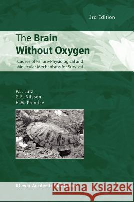 The Brain Without Oxygen: Causes of Failure-Physiological and Molecular Mechanisms for Survival Lutz, P. L. 9789048162376 Not Avail