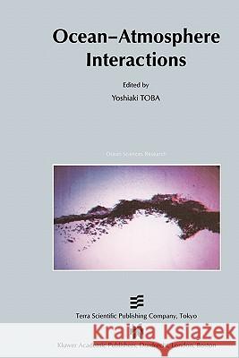 Ocean-Atmosphere Interactions Y. Toba 9789048162406 Not Avail
