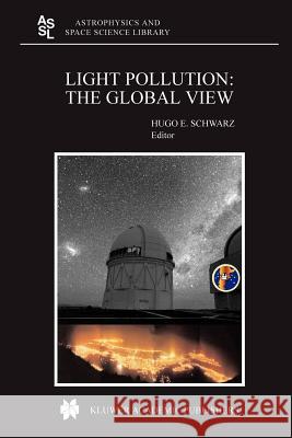 Light Pollution: The Global View H. E. Schwarz 9789048162420 Not Avail