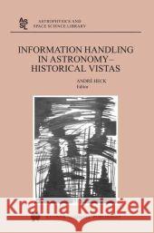 Information Handling in Astronomy - Historical Vistas Andre Heck 9789048162451