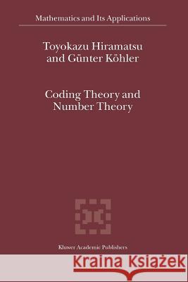 Coding Theory and Number Theory T. Hiramatsu Gunter Kohler 9789048162574 Not Avail