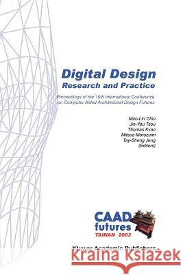 Digital Design: Research and Practice Mao-Lin Chiu                             Jin-Yeu Tsou                             Thomas Kvan 9789048162604 Not Avail