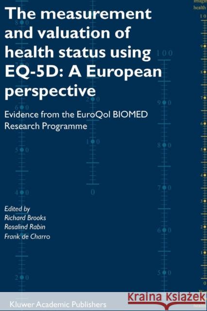 The Measurement and Valuation of Health Status Using Eq-5d: A European Perspective: Evidence from the Euroqol Biomed Research Programme Brooks, Richard 9789048162611 Not Avail