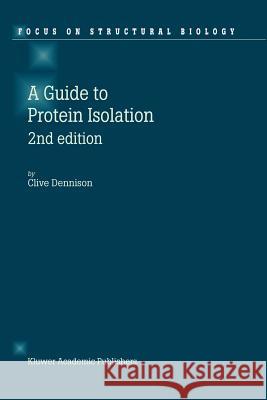 A Guide to Protein Isolation C. Dennison 9789048162666 Not Avail