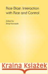 Rice Blast: Interaction with Rice and Control: Proceedings of the 3rd International Rice Blast Conference Kawasaki, Shinji 9789048162680