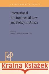 International Environmental Law and Policy in Africa B. Chaytor K. R. Gray 9789048162871 Not Avail