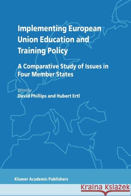 Implementing European Union Education and Training Policy: A Comparative Study of Issues in Four Member States Phillips, D. 9789048162895 Not Avail