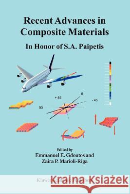 Recent Advances in Composite Materials: In Honor of S.A. Paipetis Gdoutos, E. E. 9789048162949 Not Avail