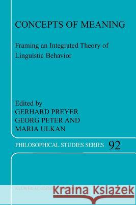 Concepts of Meaning: Framing an Integrated Theory of Linguistic Behavior Preyer, G. 9789048163007 Not Avail