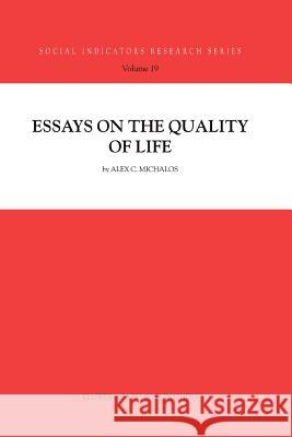 Essays on the Quality of Life Alex C. Michalos 9789048163045