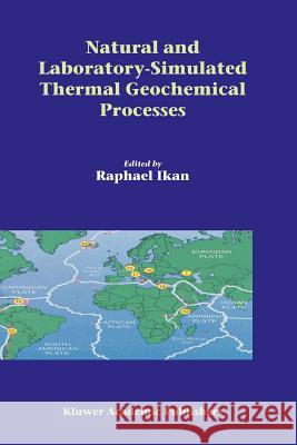 Natural and Laboratory Simulated Thermal Geochemical Processes Raphael Ikan 9789048163069 Not Avail