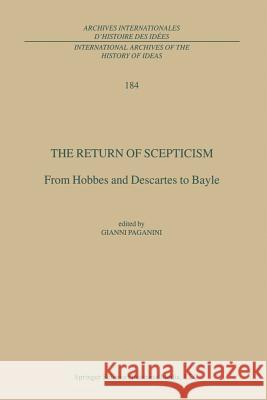 The Return of Scepticism: From Hobbes and Descartes to Bayle Paganini, Gianni 9789048163151