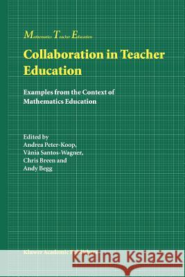 Collaboration in Teacher Education: Examples from the Context of Mathematics Education Peter-Koop, Andrea 9789048163274