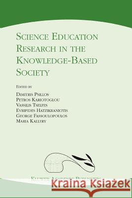 Science Education Research in the Knowledge-Based Society D. Psillos Petros Kariotoglou Vassilis Tselfes 9789048163373 Not Avail