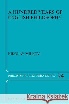 A Hundred Years of English Philosophy N. Milkov 9789048163458