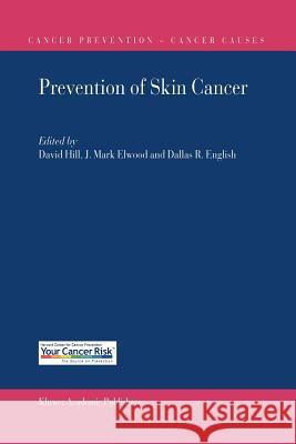 Prevention of Skin Cancer David Hill, Dallas R. English, J. Mark Elwood 9789048163465 Springer