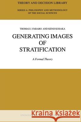 Generating Images of Stratification: A Formal Theory Thomas J. Fararo, Kenji Kosaka 9789048163724 Springer