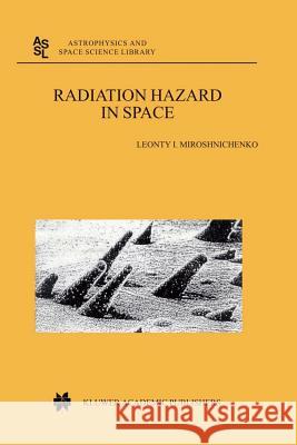 Radiation Hazard in Space L.I. Miroshnichenko 9789048163892 Springer