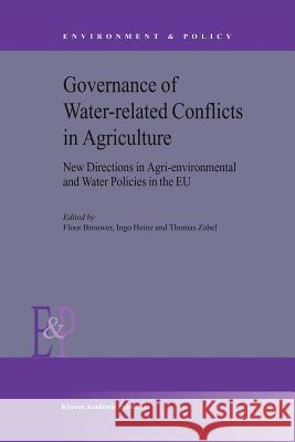 Governance of Water-Related Conflicts in Agriculture: New Directions in Agri-Environmental and Water Policies in the Eu Brouwer, F. M. 9789048163977 Not Avail