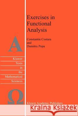 Exercises in Functional Analysis C. Costara D. Popa 9789048163991 Not Avail