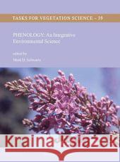 Phenology: An Integrative Environmental Science M. D. Schwartz 9789048164080 Not Avail