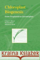 Chloroplast Biogenesis: From Proplastid to Gerontoplast Biswal, Udaya C. 9789048164158