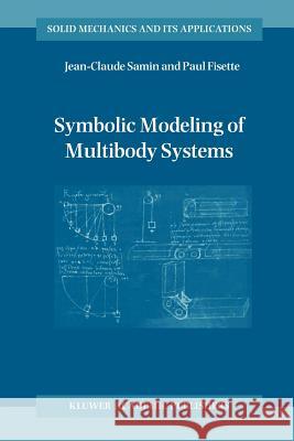 Symbolic Modeling of Multibody Systems J-C Samin P. Fisette 9789048164257