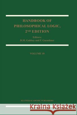Handbook of Philosophical Logic: Volume 10 Gabbay, Dov M. 9789048164318