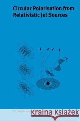Circular Polarisation from Relativistic Jet Sources J. -P Macquart R. P. Fender 9789048164394 Not Avail