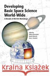 Developing Basic Space Science World-Wide: A Decade of Un/ESA Workshops Willem Wamsteker Rudolf Albrecht Hans J. Haubold 9789048164516 Not Avail