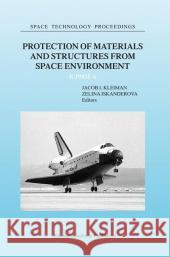 Protection of Materials and Structures from Space Environment: Icpmse-6 Kleiman, J. 9789048164561 Not Avail