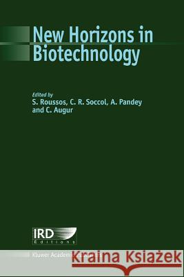 New Horizons in Biotechnology S. Roussos C. R. Soccol Ashok Pandey 9789048164684 Not Avail